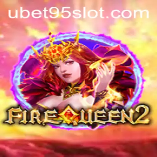 Exploring FireQueen2: A Deep Dive into UBET95 SLOT's Latest Sensation